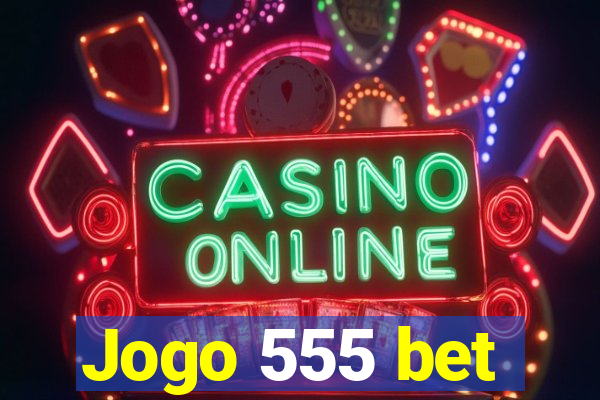 Jogo 555 bet